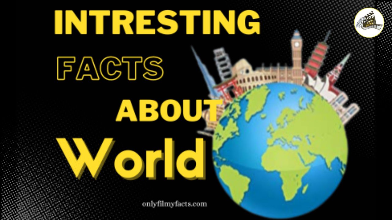11 Interesting Facts About World