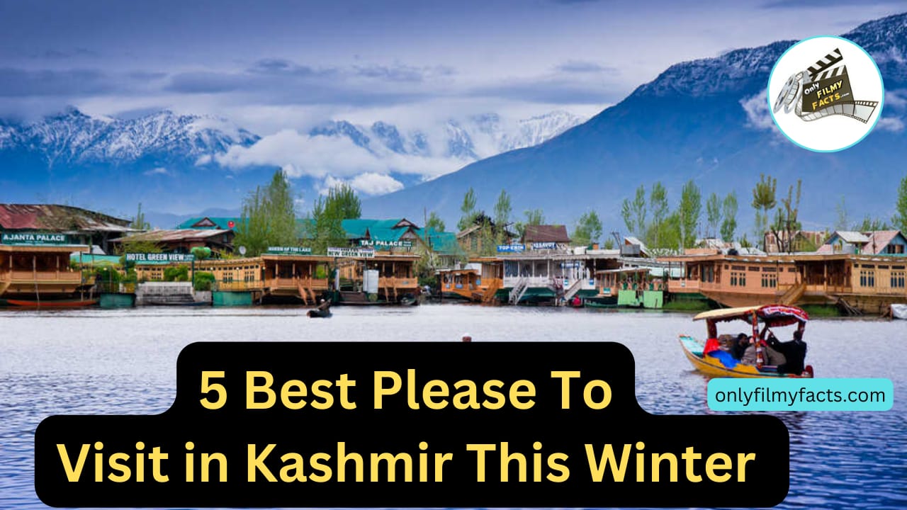 5 Best Places to Visit in Kashmir This Winter