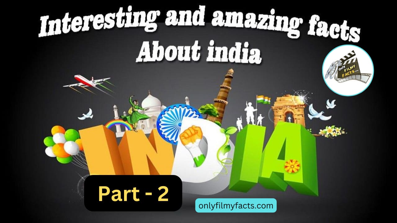 10 Fun and Interesting Facts About India That Might Surprise You Part - 2
