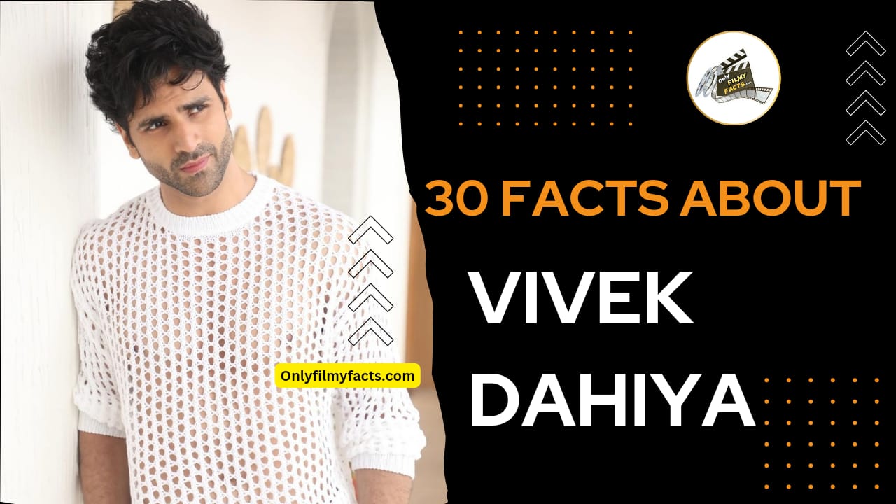 25 Amazing Unknown Interesting Facts About Vivek Dahiya