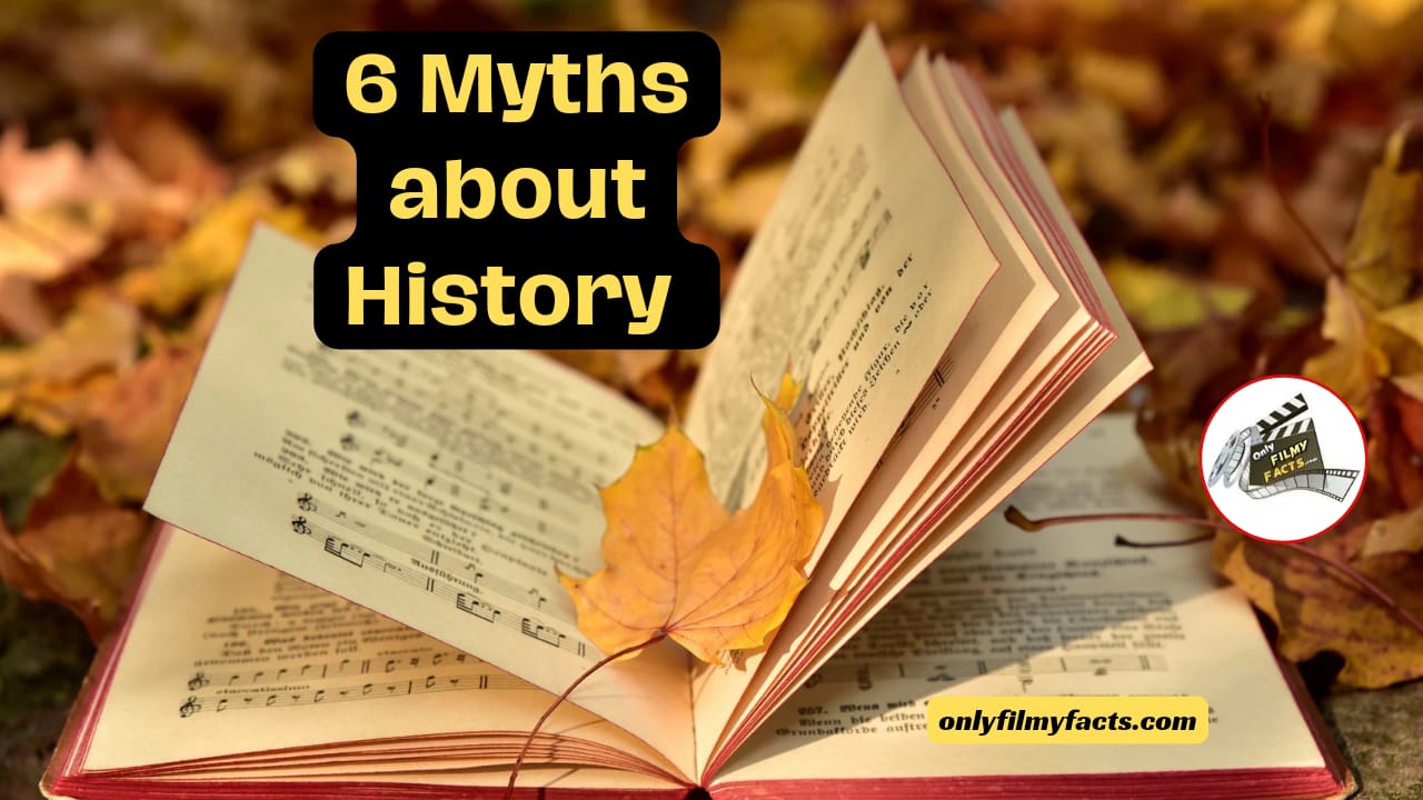 6 Debunked Myths About History. You will Like This Interesting Article, Maybe