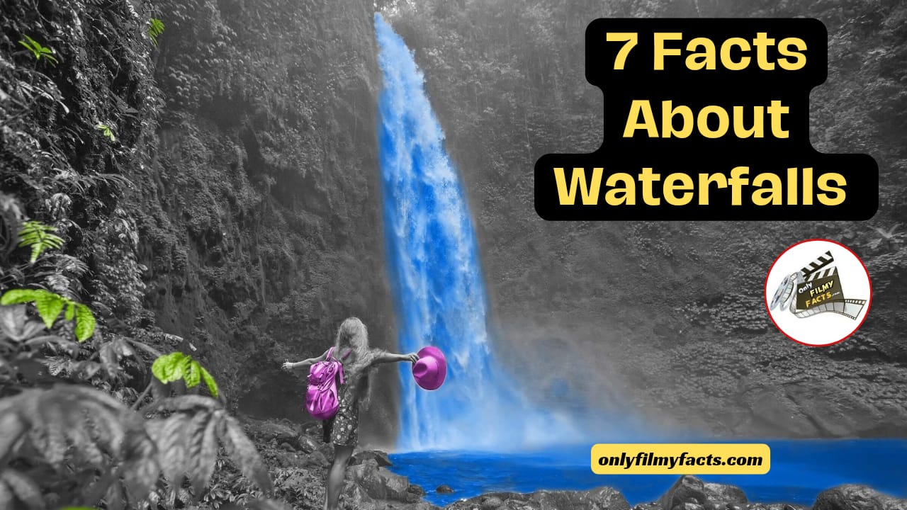 7 Interesting Flowing Facts About Waterfalls