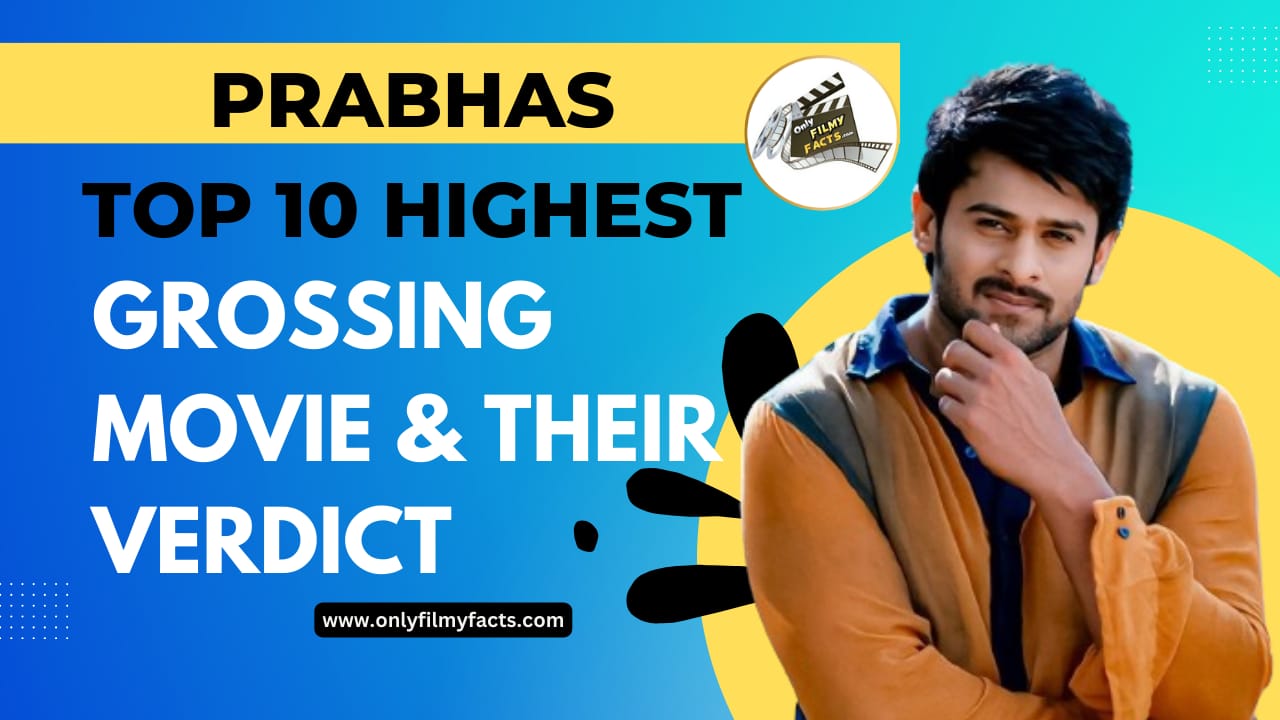 Prabhas Top 10 highest grossing movies and their verdict