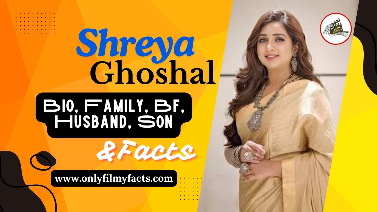 Shreya Ghoshal Bio, Age, Height, Husband, Children, Family, 28 Interesting Fcats & More