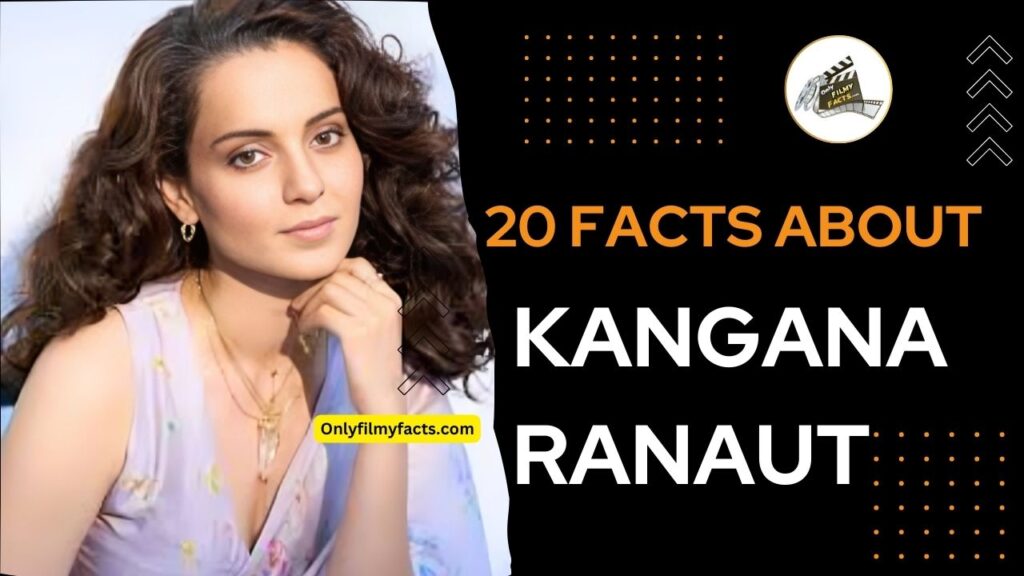 20 Interesting Facts About Kangana Ranaut