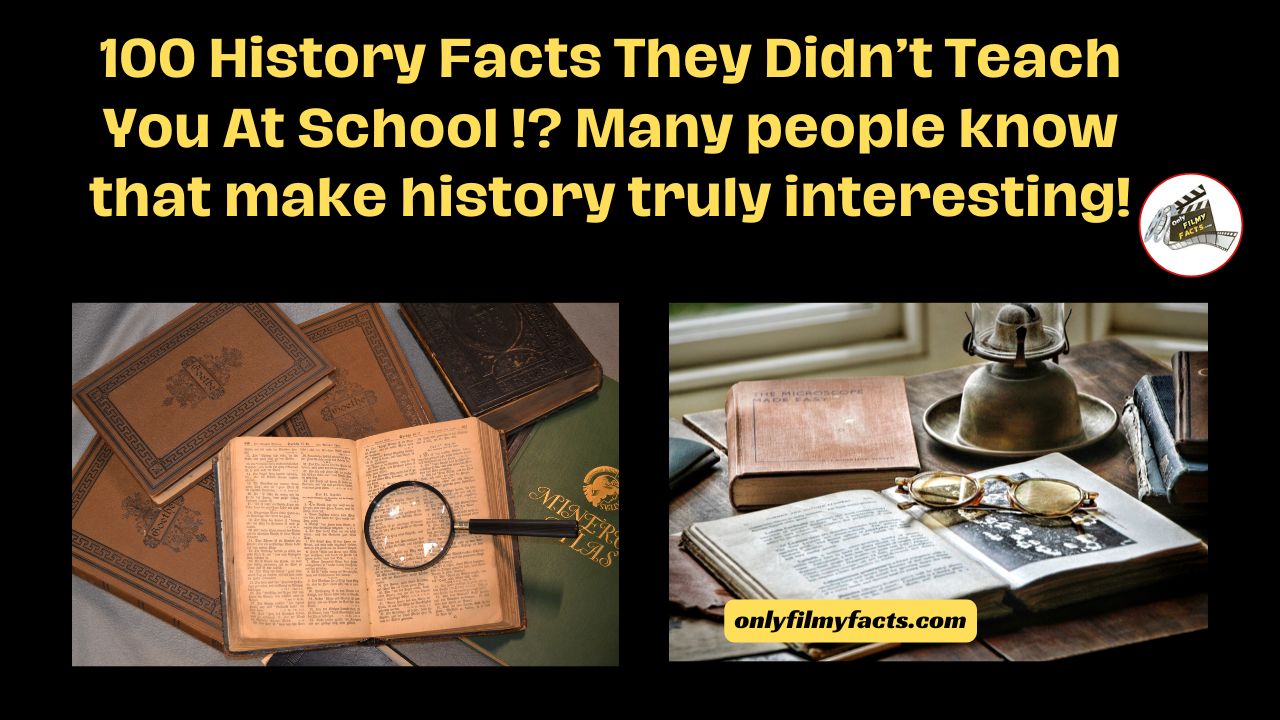 100 History Facts They Didn’t Teach You At School ! Many people know that make history truly interesting!