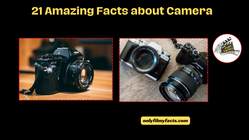 21 Amazing Facts about Camera