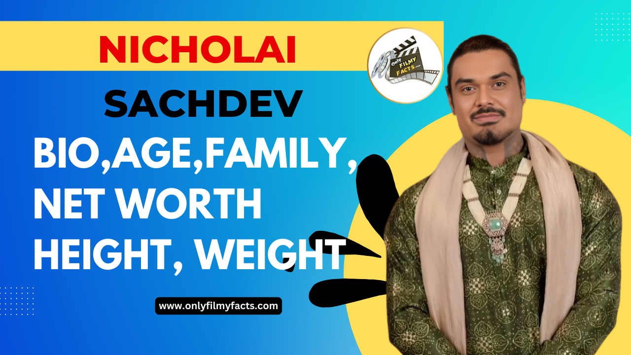 Nicholai Sachdev Biography; Age, family, net worth Height, Weight, Interesting Facts & more