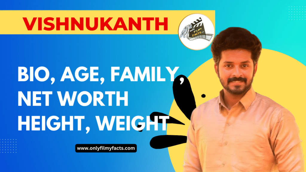 Vishnukanth Age, Height, Wife, Family, Biography, Girlfriend, Weight In 2025 & Interesting Facts
