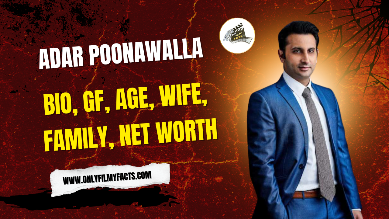 Adar Poonawalla Age 92025), Wife, Family, Biography, Business, Net worth, Wiki and More Interesting Things