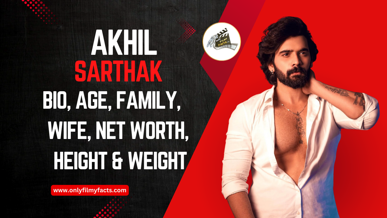 Akhil Sarthak (Bigg Boss 4) Age, Height, Family, Wife, Movies, Serials, Biography, & More Interesting Things