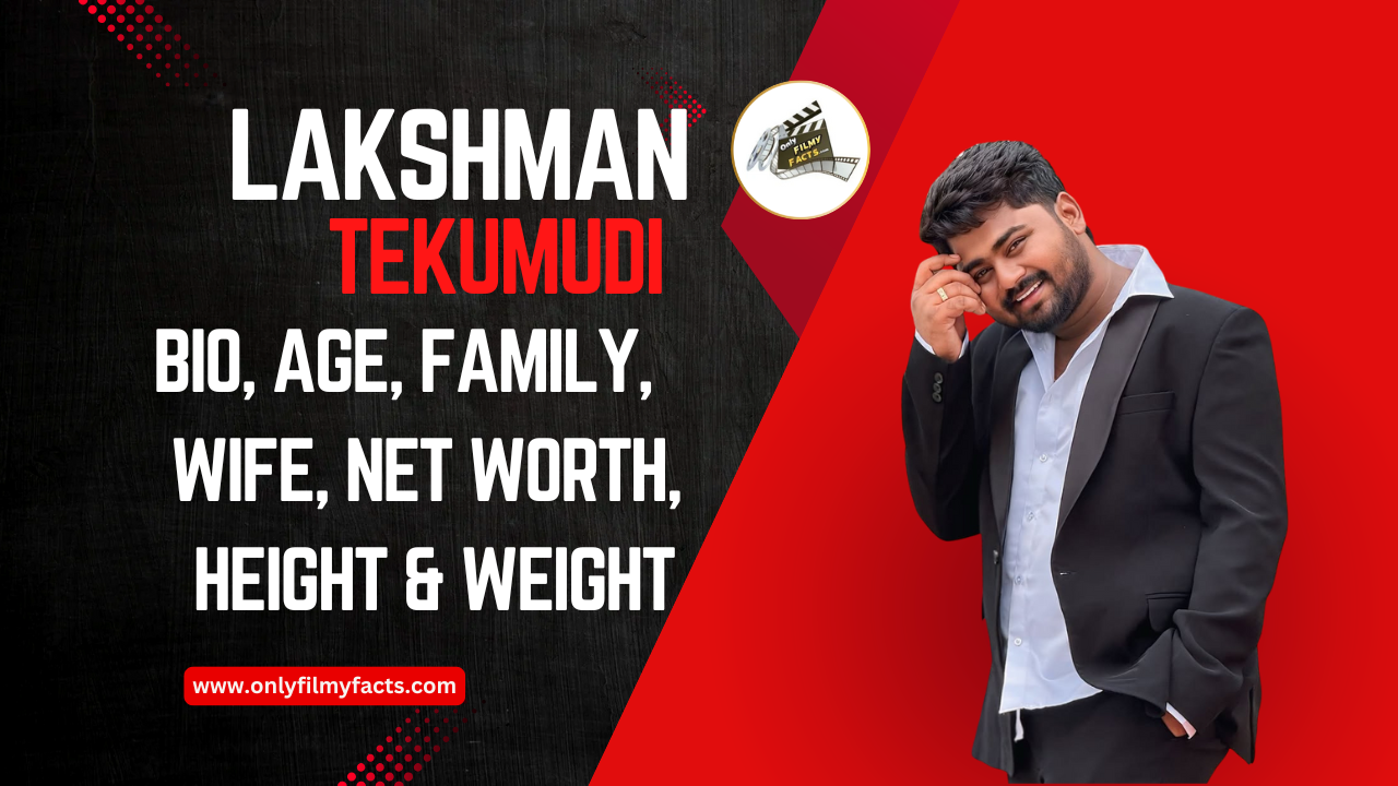 Lakshman Tekumudi Biography, Age (2025), Height, Wife, Family, Movies, Wiki, & More Interesting Things
