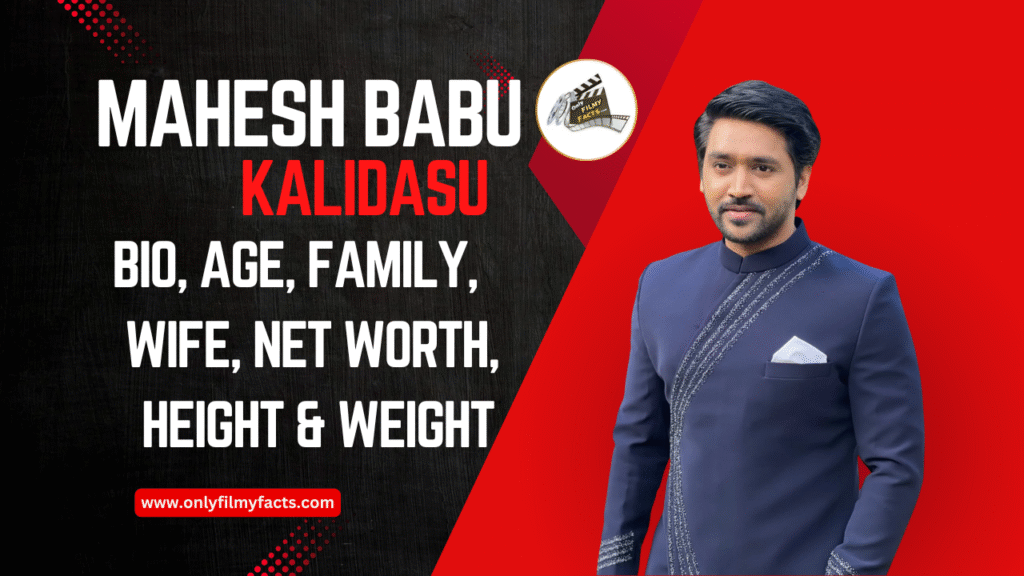 Mahesh Babu Kalidasu Age (2025), Height, Family, Wife, Movies, Serials, Biography, & More Interesting Things