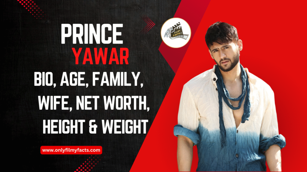 Prince Yawar (Bigg Boss Telugu 7) Age, Height, Father, Wife, Family, Serials, Movies, Biography & More Interesting Things