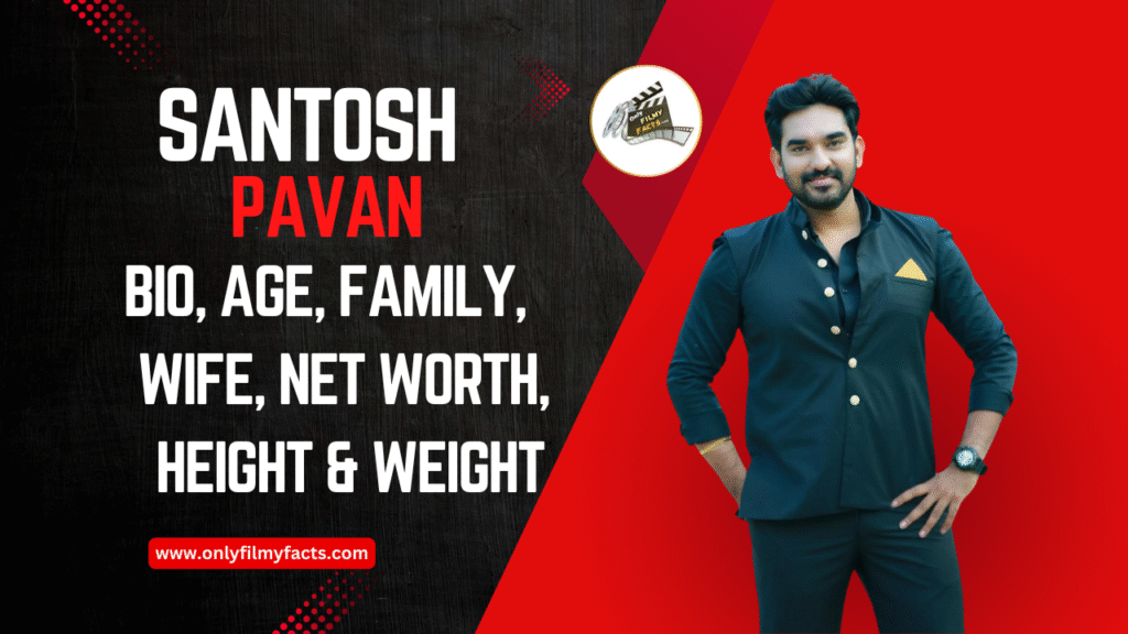 Santosh Pavan Biography, Age (2025), Wife, Marriage, Family, Movies List, Wiki & More Interesting Things