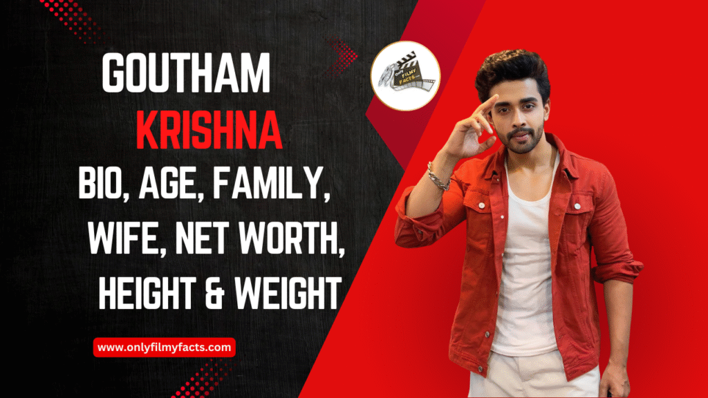 Goutham Krishna Krishna (Bigg Boss Telugu 7) Age, Wiki, Father, Wife, Family, Movies List, Biography & More Interesting Things