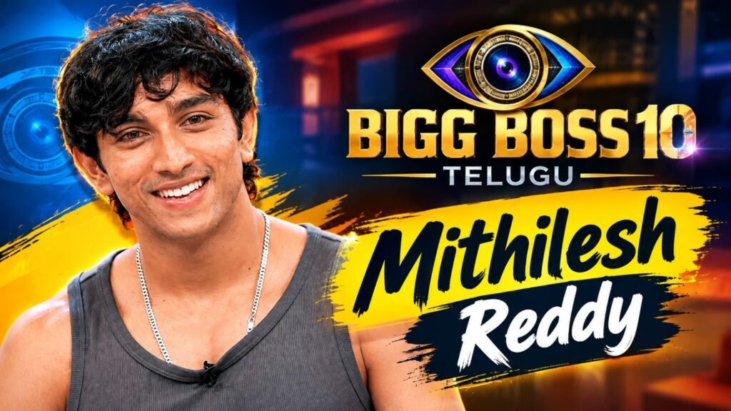 Mithilesh Reddy Biography Age, Family, Career, Bigg Boss Telugu 10 & More