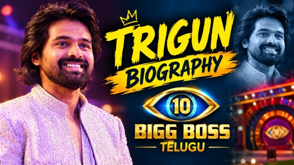 Thrigun (Adith Arun) Biography Early Life, Career, Movies, Wife & Bigg Boss Telugu 10